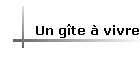 Un gte  vivre